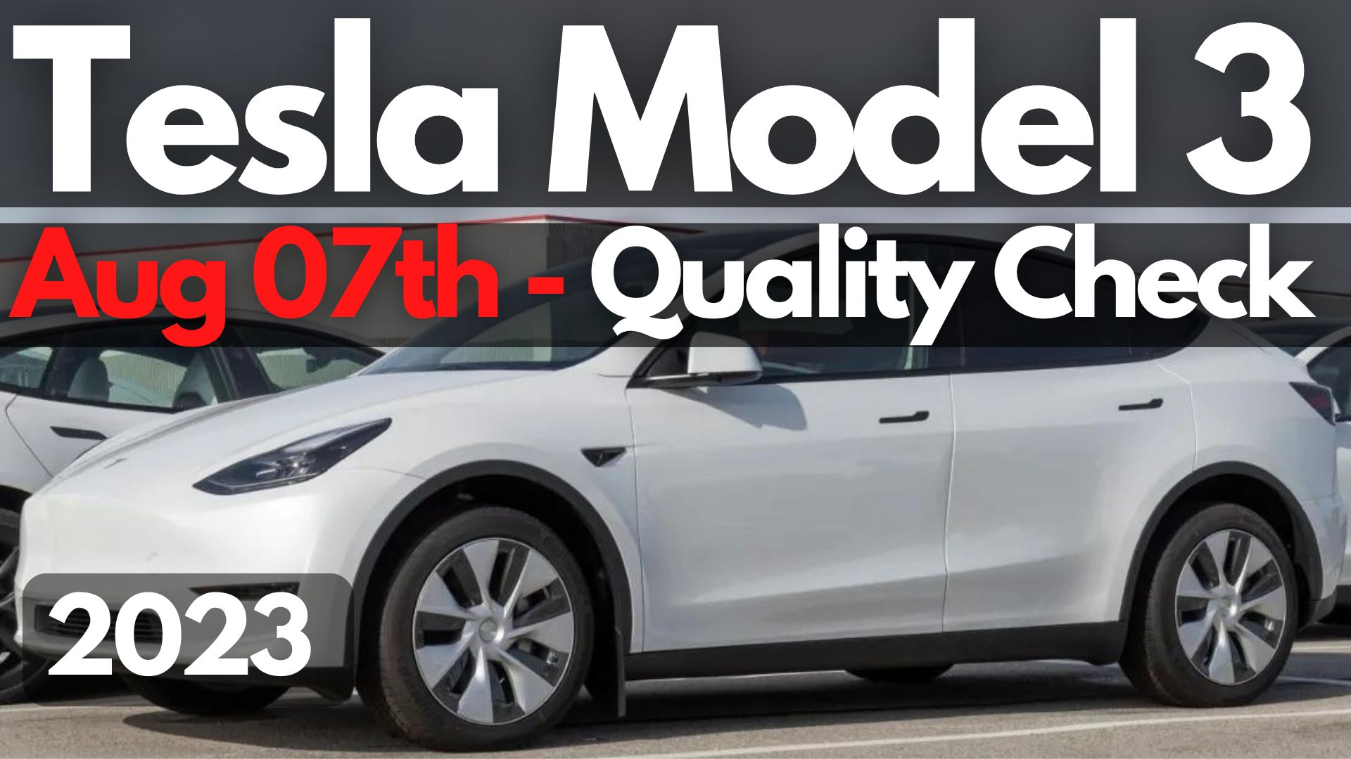 Has Tesla Improved The Model 3 Build Quality For Aug 07, 2023?