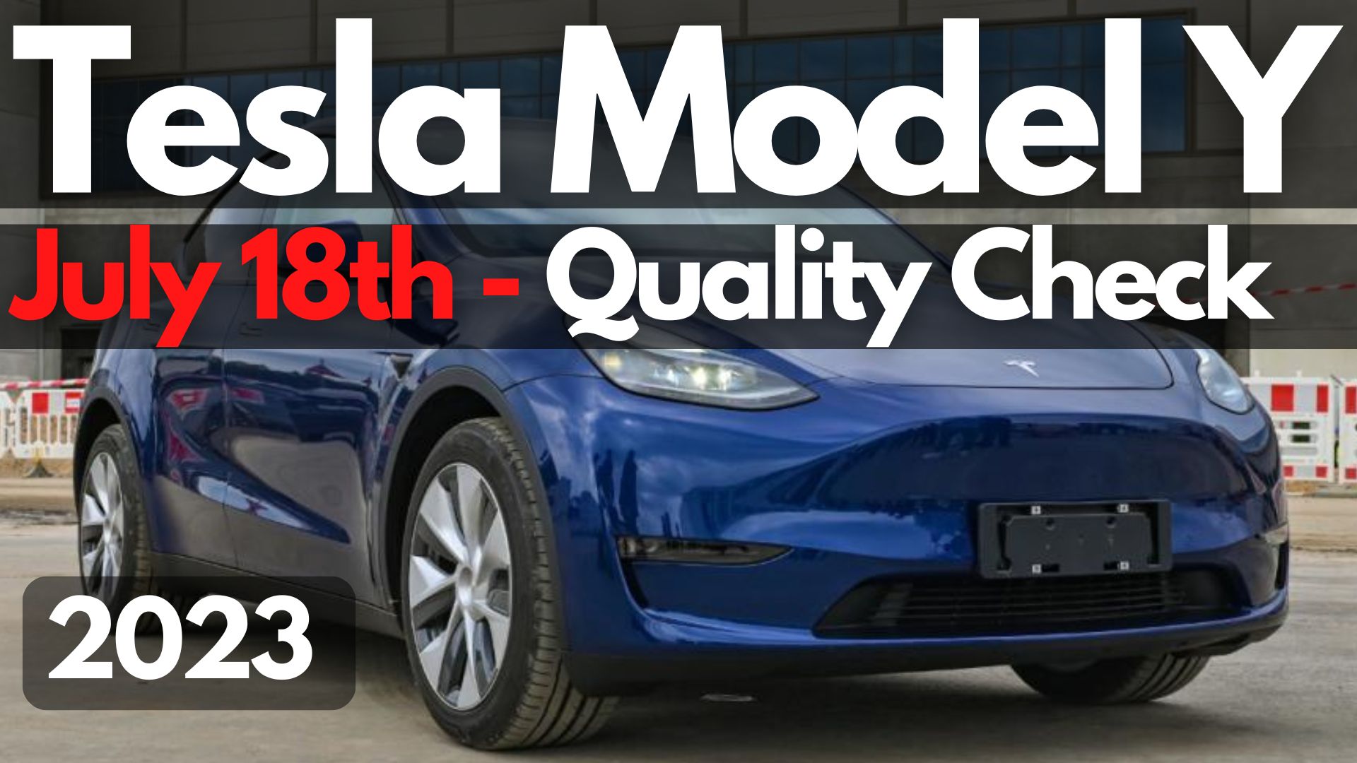 Has Tesla Improved The Model Y Build Quality For July 18, 2023?