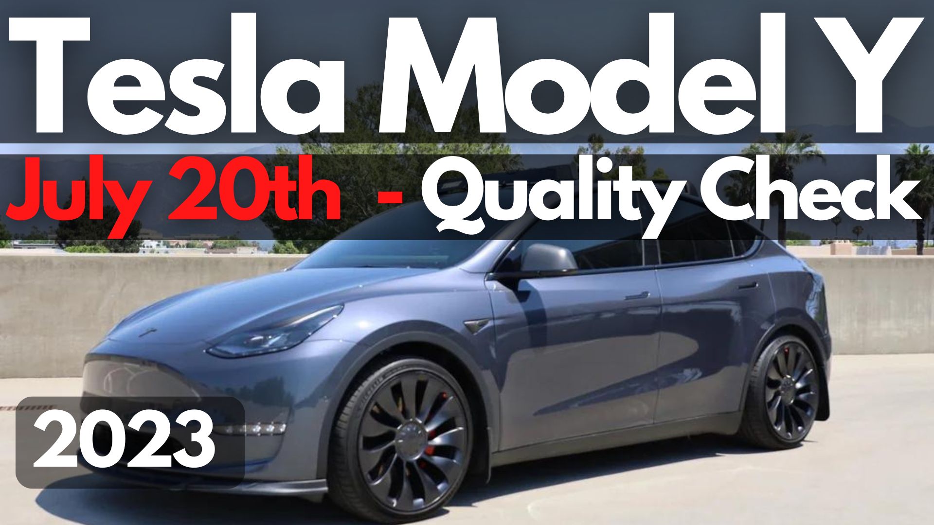 Has Tesla Improved The Model Y Build Quality For July 20, 2023?