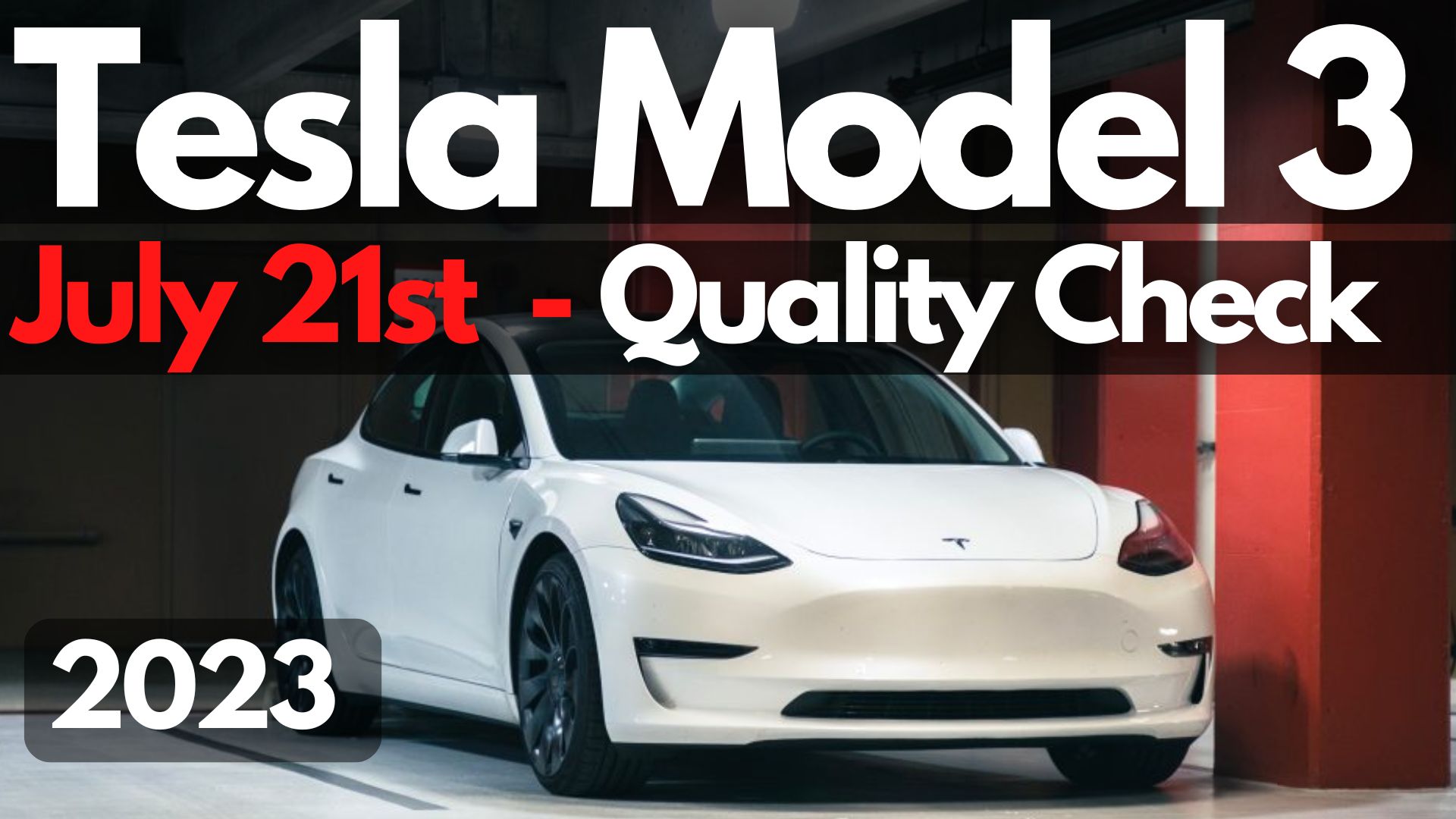 Has Tesla Improved The Model 3 Build Quality For July 21, 2023?